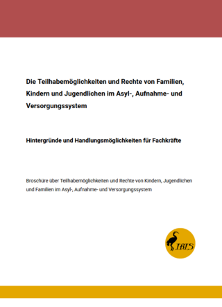 IBIS e.V.: Broschüre über Teilhabemöglichkeiten und Rechte von Familien, Kindern und Jugendlichen im Asyl-, Aufnahme- und Versorgungssystem (06/2026)